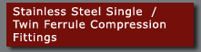 Stainless Steel Single  / Twin Ferrule Compression Fittings